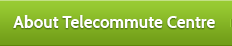 About Telecommute Centre